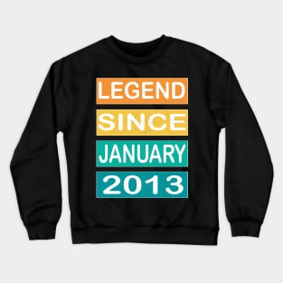 LEGEND SINCE JANUARY 2013 Crewneck Sweatshirt